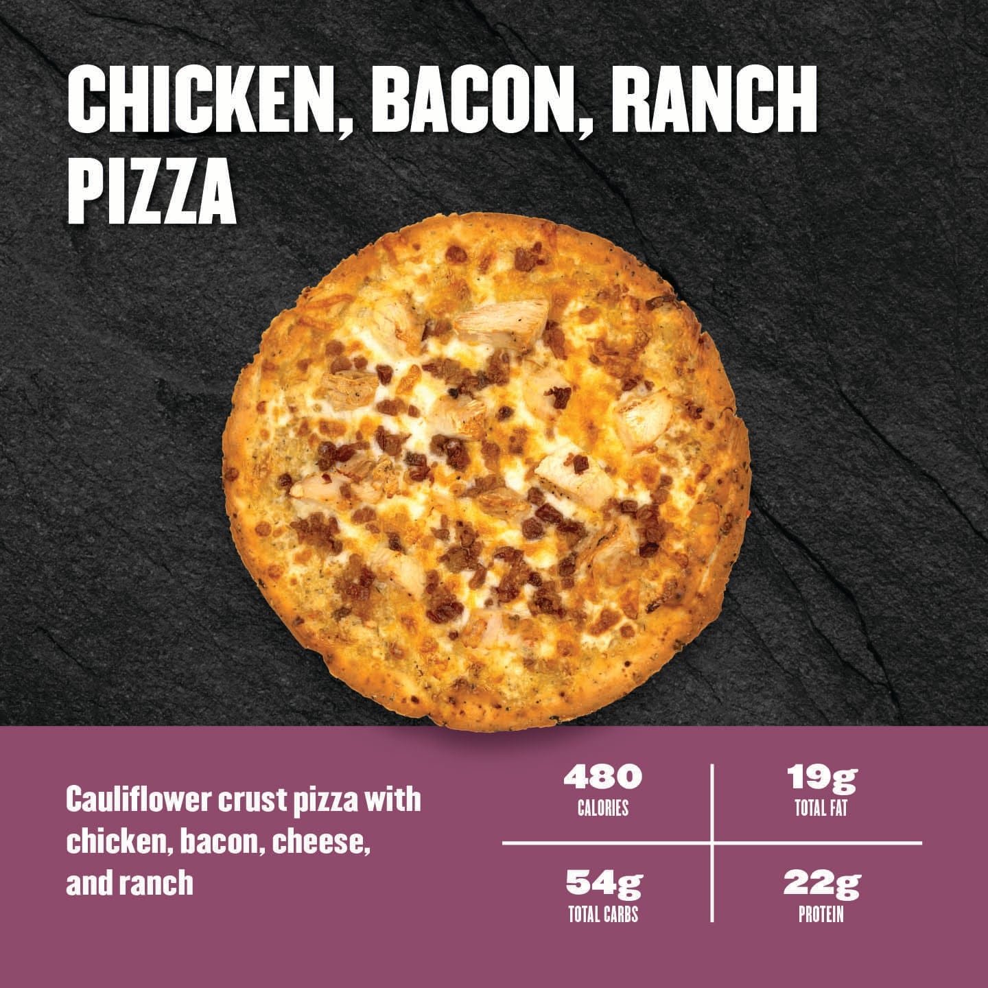 Clean Eatz Chicken Bacon Ranch Pizza featuring cauliflower crust, grilled chicken, crispy bacon, mozzarella cheese, and creamy ranch—480 calories and 22g protein.
