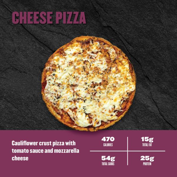 Cheese Pizza — cauliflower crust with tomato sauce and mozzarella; 470 calories, 15g fat, 54g carbs, 25g protein.