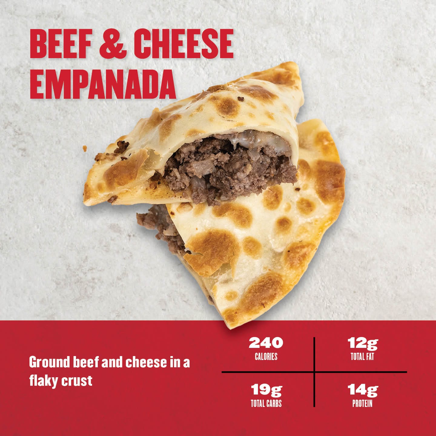 Beef & Cheese Empanada: Tender ground beef and melted cheese wrapped in a flaky, golden-brown crust. Comfort food made convenient. 240 calories, 12g total fat, 19g total carbs, 14g protein. Great for a quick and hearty meal.

