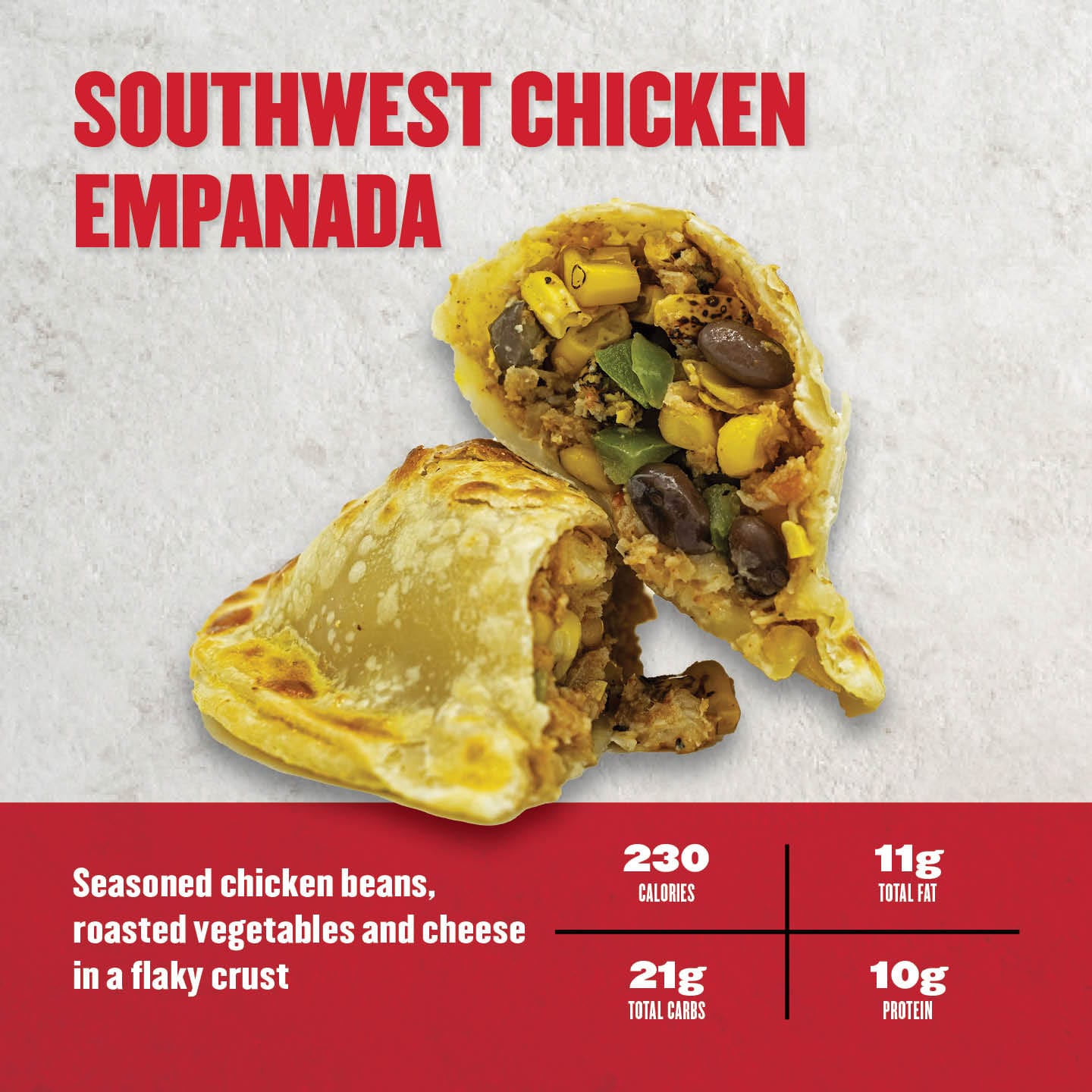 Southwest Chicken Empanada: Flaky, golden-brown empanada filled with seasoned chicken, black beans, roasted vegetables, corn, and cheese. Packed with bold Southwestern flavors. 230 calories, 11g total fat, 21g total carbs, 10g protein. Perfect for healthy meal prep or snack options.

